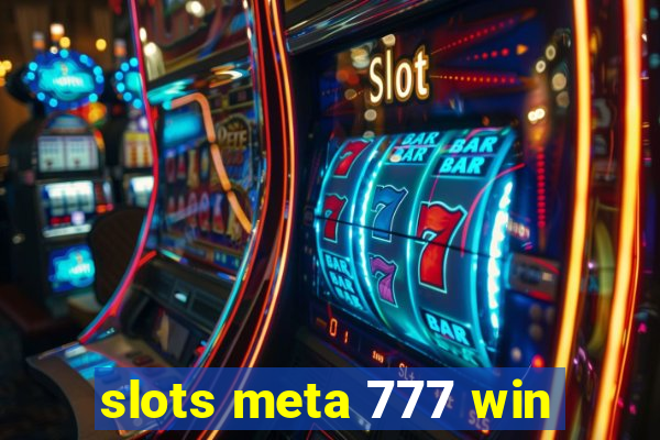 slots meta 777 win